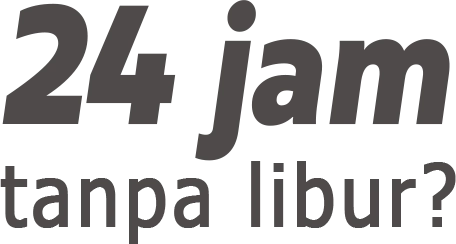 24 jam tanpa libur?