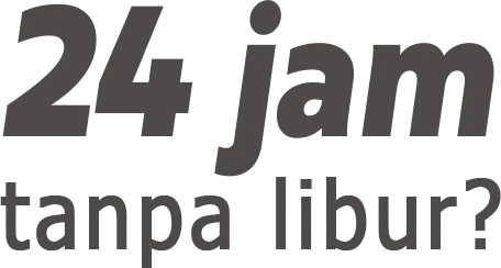 24 jam tanpa libur?